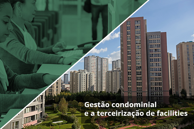 Gestão condominial e a terceirização de facilities: Entendendo as vantagens