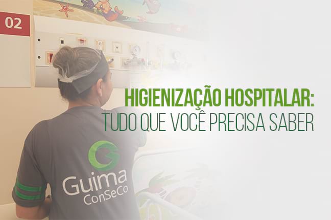 Higienização Hospitalar: tudo que você precisa saber