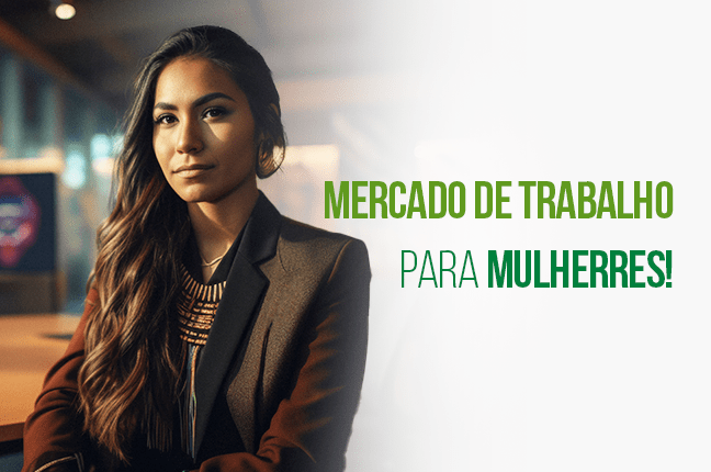 Mercado de Trabalho para Mulheres: Desafios e Oportunidades