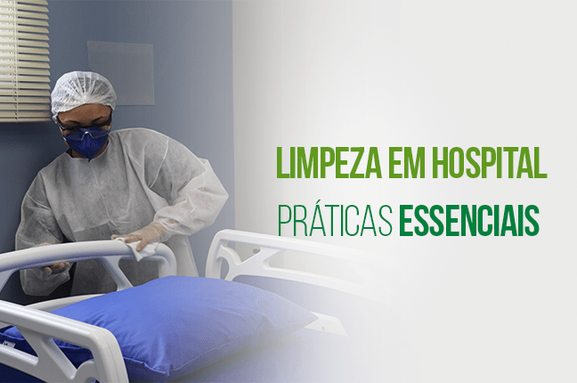 Limpeza em Hospital: Práticas Essenciais para Garantir um Ambiente Seguro e Saudável