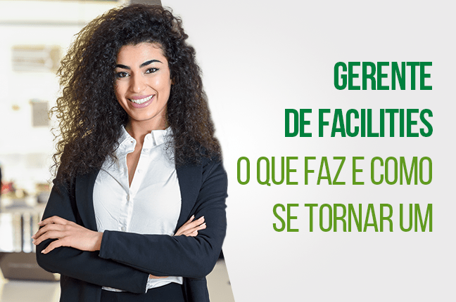 Gerente de Facilities: O Que Faz e Como Se Tornar Um